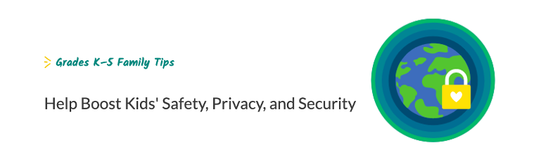  Help Boost Kids' Safety, Privacy, and Security